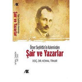 ÖMER SEYFETTIN'IN KALEMINDEN (ŞAİR VE YAZARLAR) - KEMAL TIMUR
