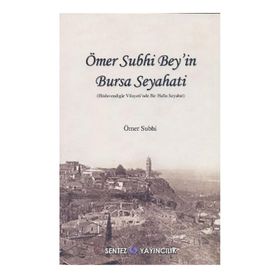 ÖMER SUPHİ BEY'İN BURSA SEYAHATİ - GENEL
