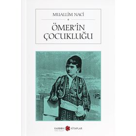 ÖMERIN ÇOCUKLUĞU - MUALLIM NACI (ISBN:9799759181382)