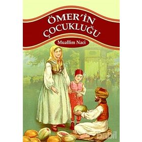 ÖMERIN ÇOCUKLUĞU - MUALLIM NACI (ISBN:9799759181382)