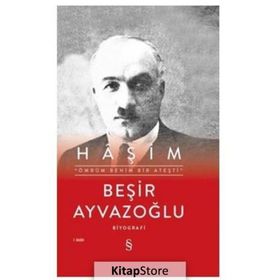 ÖMRÜM BENIM BIR ATEŞTİ AHMET HÂŞİM`İN HAYATI, SANATI, ESTETİĞİ, DRAMI - BEŞİR AYVAZOĞLU