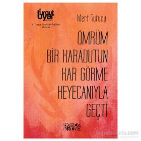 Ömrüm Bir Karadutun Kar Görme Heyecanıyla Geçti - Mert Tutucu