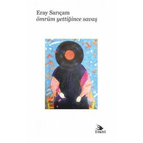 Ömrüm Yettiğince Savaş - Eray Sarıçam