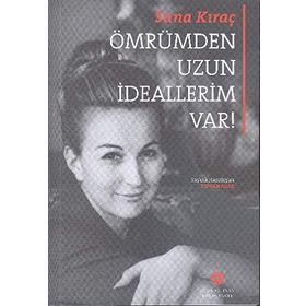 Ömrümden Uzun İdeallerim Var! - Suna Kıraç Suna ve İnan Kıraç Vakfı Yayınları