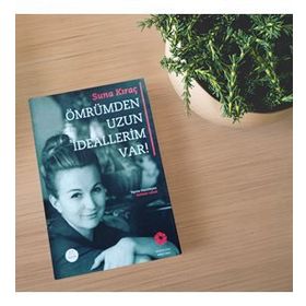 Ömrümden Uzun İdeallerim Var! - Suna Kıraç Suna ve İnan Kıraç Vakfı Yayınları