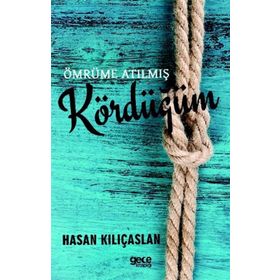 Ömrüme Atılmış Kördüğüm - Hasan Kılıçaslan