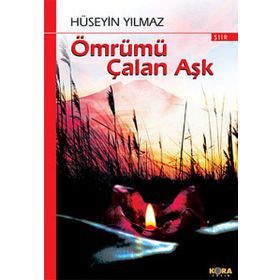 ÖMRÜMÜ ÇALAN AŞK - HÜSEYİN YILMAZ