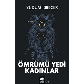 Ömrümü Yedi Kadınlar - Eksik Parça Yayınları