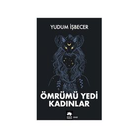 Ömrümü Yedi Kadınlar - Eksik Parça Yayınları