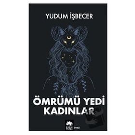 Ömrümü Yedi Kadınlar - Eksik Parça Yayınları