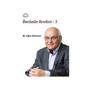 Ömrümün Bereketi - 3 - M. Uğur Derman