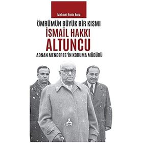 Ömrümün Büyük Bir Kısmı - İsmail Hakkı Altuncu - Mehmet Emin Bora