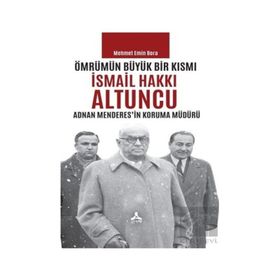 Ömrümün Büyük Bir Kısmı - İsmail Hakkı Altuncu - Mehmet Emin Bora