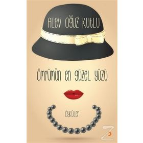 Ömrümün En Güzel Yüzü - Alev Oğuz Kutlu