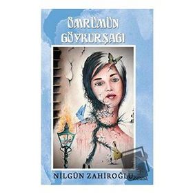 Ömrümün Göykurşağı - Nilgün Zahiroğlu