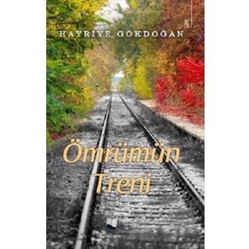 Ömrümün Treni - Hayriye Gökdoğan