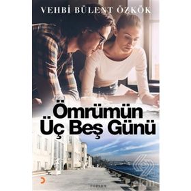 Ömrümün Üç Beş Günü - Vehbi Bülent Özkök