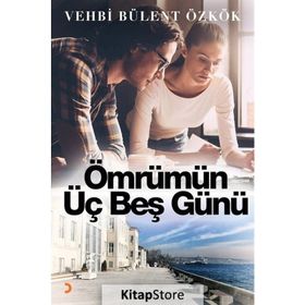 Ömrümün Üç Beş Günü - Vehbi Bülent Özkök
