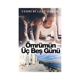 Ömrümün Üç Beş Günü - Vehbi Bülent Özkök
