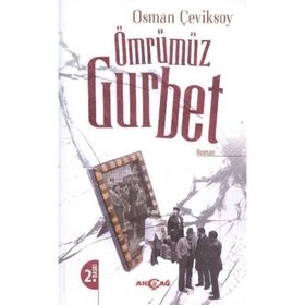 ÖMRÜMÜZ GURBET - OSMAN ÇEVİKSOY