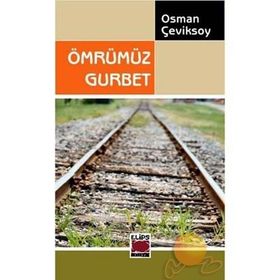 ÖMRÜMÜZ GURBET - OSMAN ÇEVİKSOY