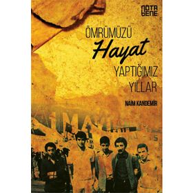 Ömrümüzü Hayat Yaptığımız Yıllar - Naim Kandemir