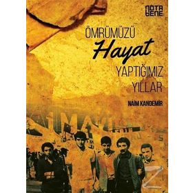 Ömrümüzü Hayat Yaptığımız Yıllar - Naim Kandemir