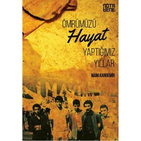 Ömrümüzü Hayat Yaptığımız Yıllar - Naim Kandemir