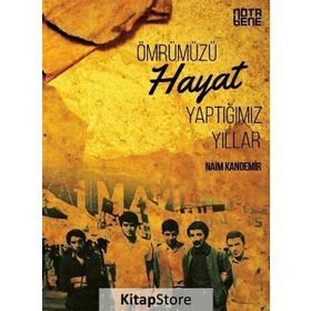 Ömrümüzü Hayat Yaptığımız Yıllar - Naim Kandemir