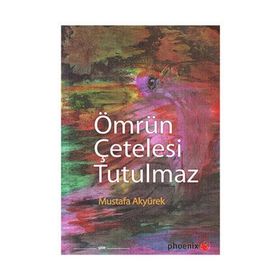 ÖMRÜN ÇETELESİ TUTULMAZ - MUSTAFA AKYÜREK