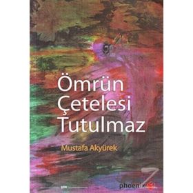 ÖMRÜN ÇETELESİ TUTULMAZ - MUSTAFA AKYÜREK