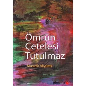 ÖMRÜN ÇETELESİ TUTULMAZ - MUSTAFA AKYÜREK