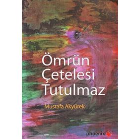 ÖMRÜN ÇETELESİ TUTULMAZ - MUSTAFA AKYÜREK