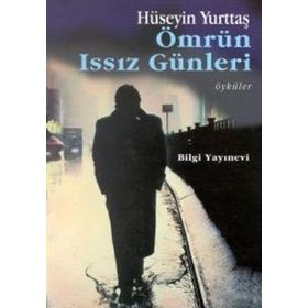Ömrün Issız Günleri - Hüseyin Yurttaş