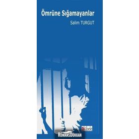 Ömrüne Sığamayanlar - Salim Turgut
