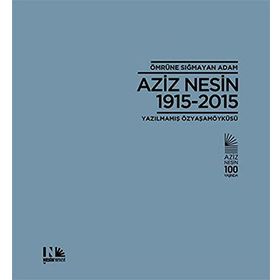 Ömrüne Sığmayan Adam Aziz Nesin