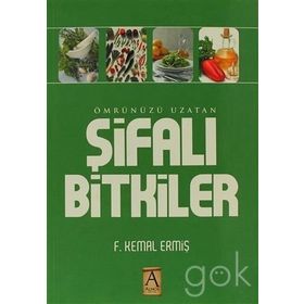 ÖMRÜNÜZÜ UZATAN ŞİFALI BITKILER - F. KEMAL ERMİŞ