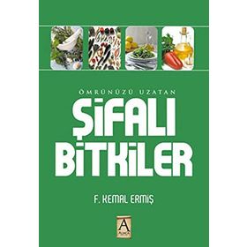 ÖMRÜNÜZÜ UZATAN ŞİFALI BITKILER - F. KEMAL ERMİŞ