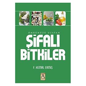 ÖMRÜNÜZÜ UZATAN ŞİFALI BITKILER - F. KEMAL ERMİŞ