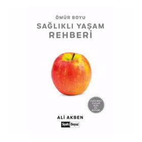 Ömür Boyu Sağlıklı Yaşam Rehberi - Ali Akben