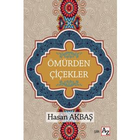 Ömürden Çiçekler - Hasan Akbaş