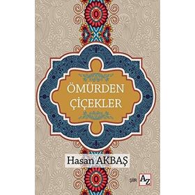 Ömürden Çiçekler - Hasan Akbaş