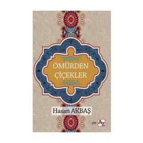 Ömürden Çiçekler - Hasan Akbaş