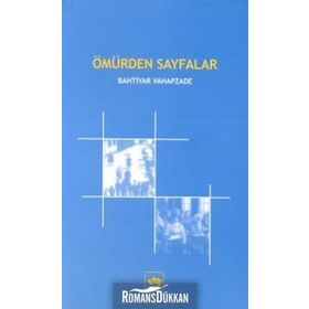 ÖMÜRDEN SAYFALAR - BAHTIYAR VAHAPZADE