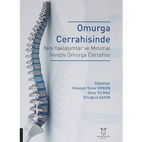 Omurga Cerrahisinde Yeni Yaklaşımlar ve Minimal İnvaziv Omurga Cerrahisi - Hüseyin Yener Erken - Akademisyen Kitabevi