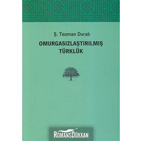 Omurgasızlaştırılmış Türklük - Şaban Teoman Duralı