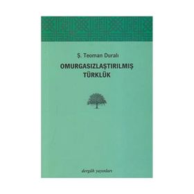 Omurgasızlaştırılmış Türklük - Şaban Teoman Duralı