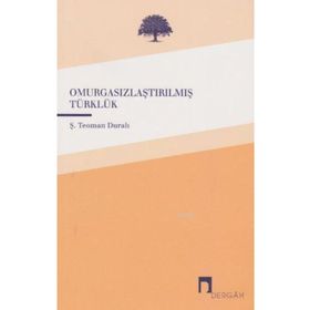 Omurgasızlaştırılmış Türklük - Teoman Duralı