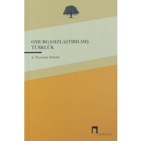 Omurgasızlaştırılmış Türklük - Teoman Duralı