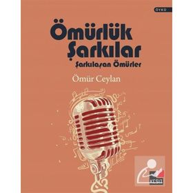 Ömürlük Şarkılar Şarkılaşan Ömürler Ömür Ceylan